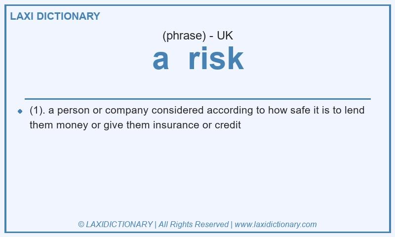 Definition a  risk in British English