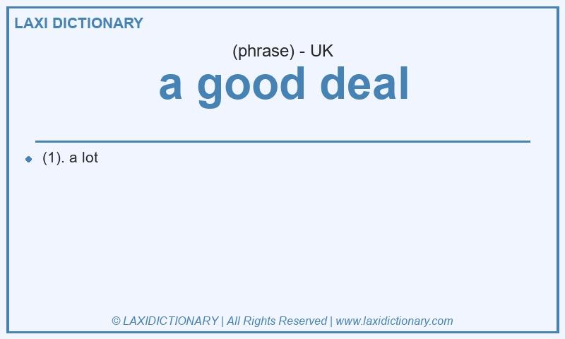 Definition a good deal in British English
