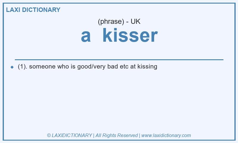Definition a kisser in British English