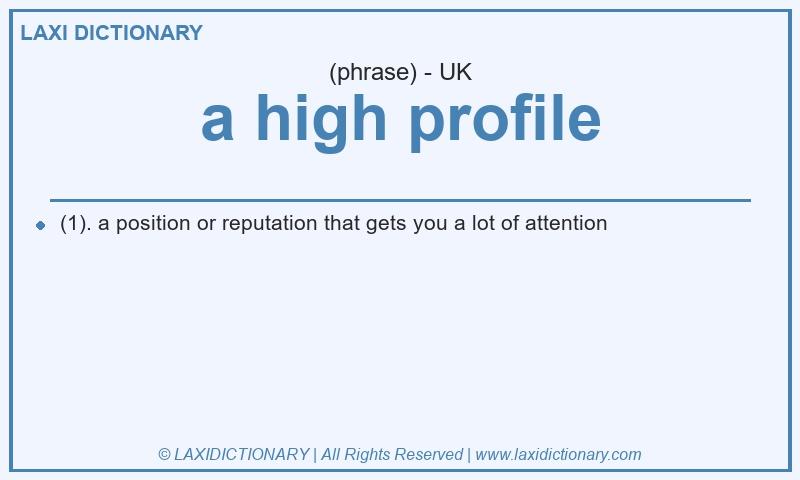 Definition a high profile in British English