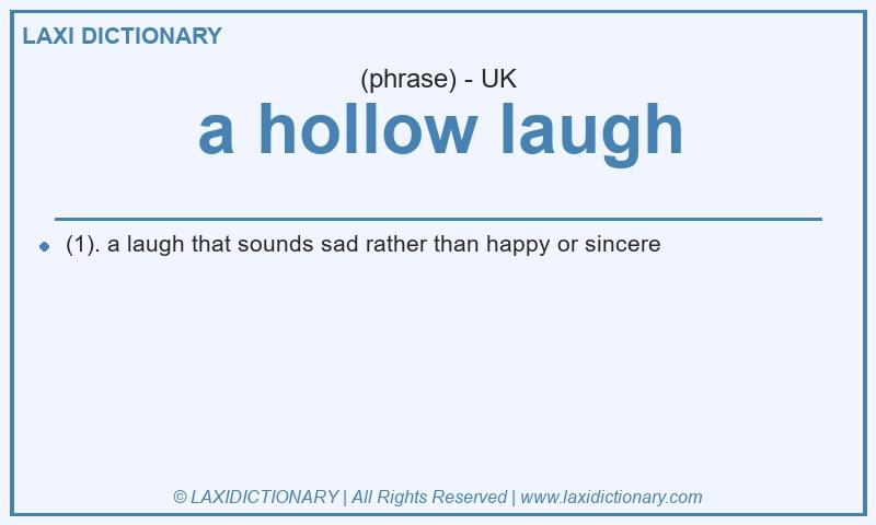 Definition a hollow laugh in British English