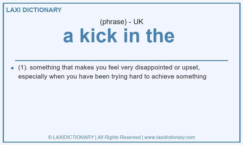 Definition a kick in the in British English