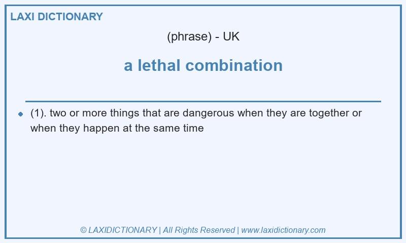 Definition a lethal combination in British English