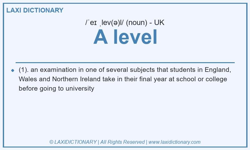 Definition A level in British English