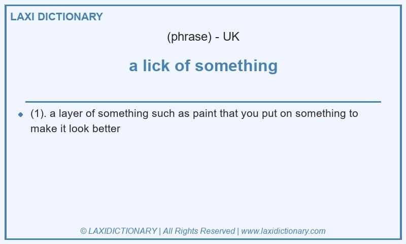 Definition a lick of something in British English