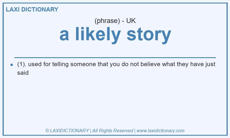 Definition a likely story in British English