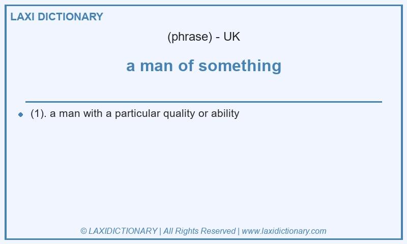 Definition a man of something in British English
