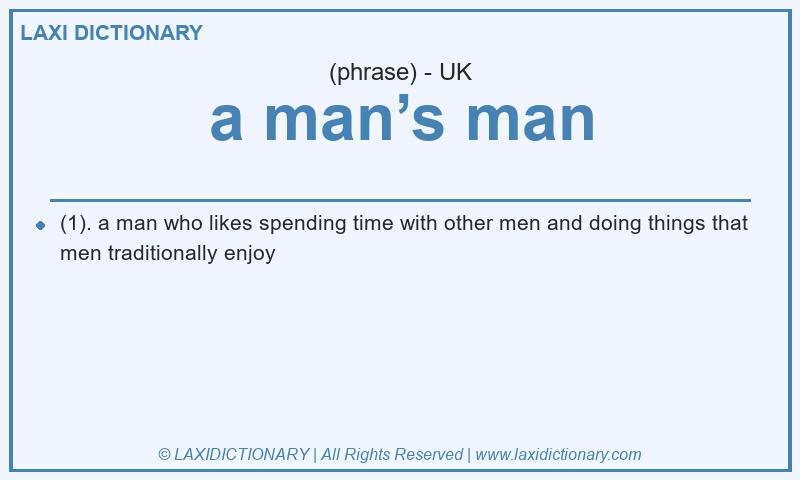 Definition a man’s man in British English
