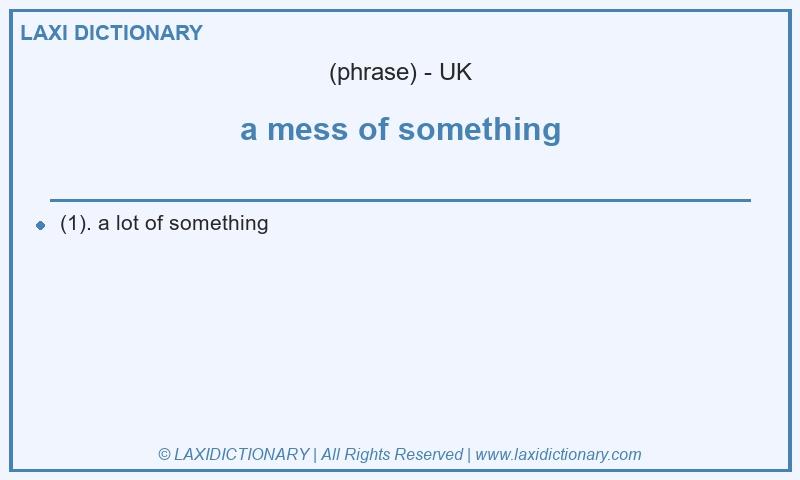 Definition a mess of something in British English