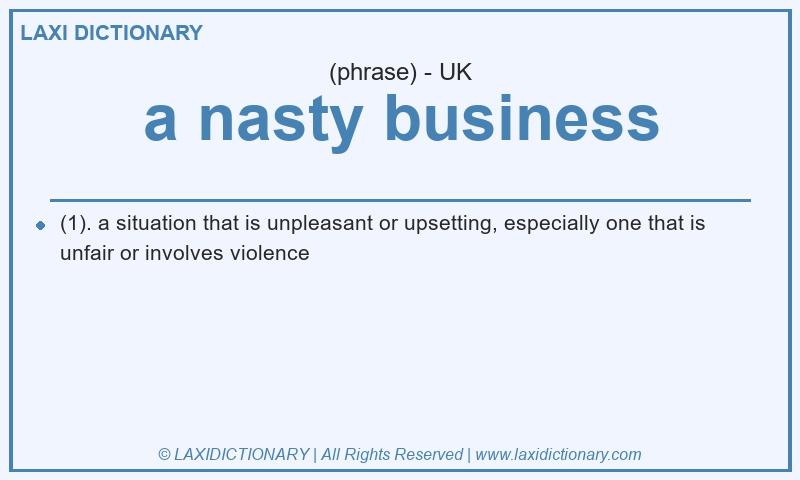 Definition a nasty business in British English
