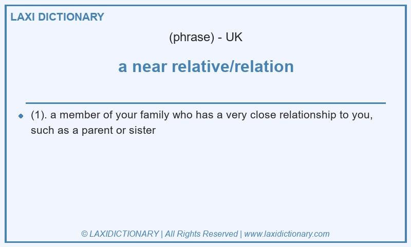 Definition a near relative/relation in British English