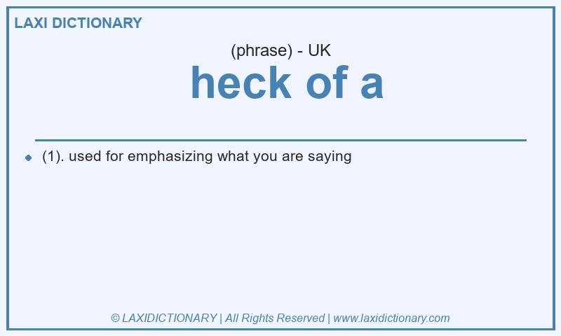 Definition heck of a in British English