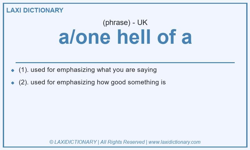 Definition a/one hell of a in British English