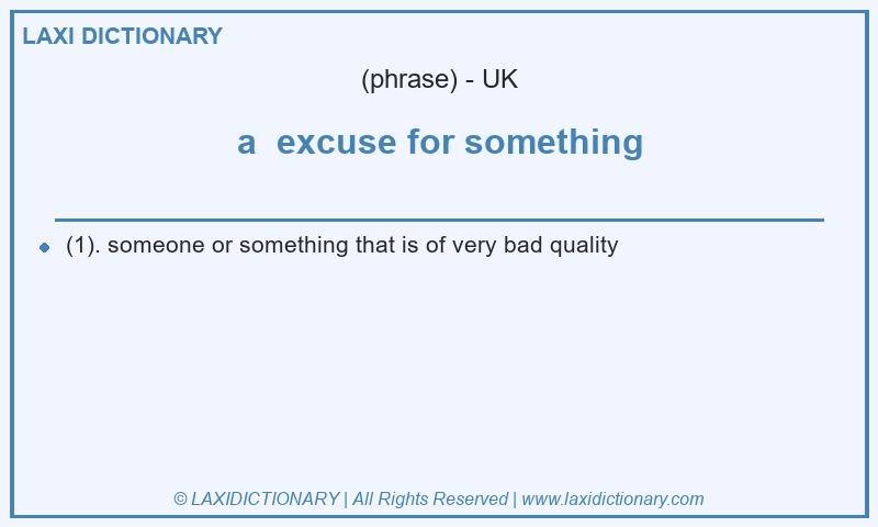 Definition a  excuse for something in British English