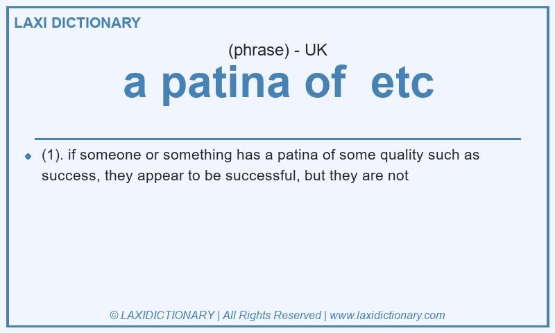 Definition a patina of etc in British English