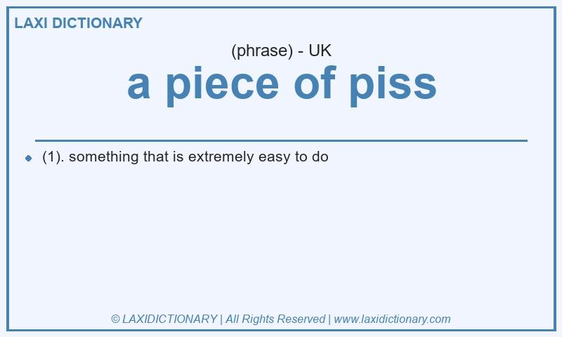 Definition a piece of piss in British English