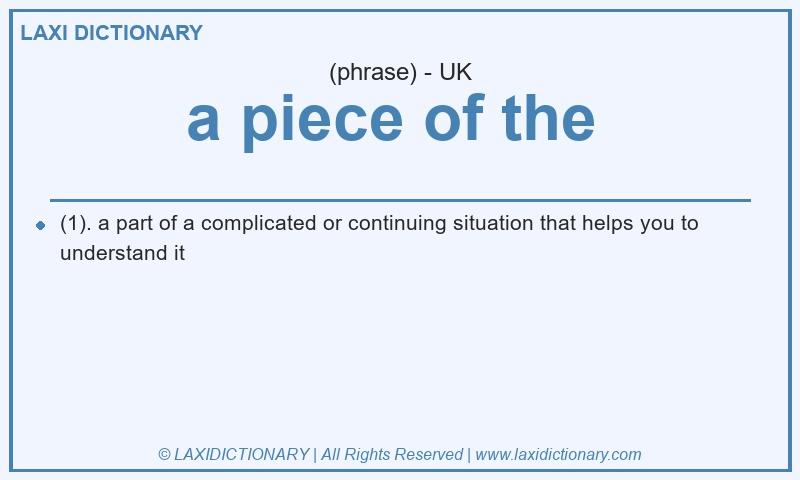Definition a piece of the in British English