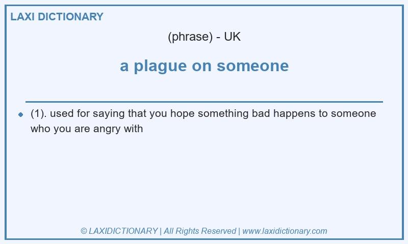 Definition a plague on someone in British English