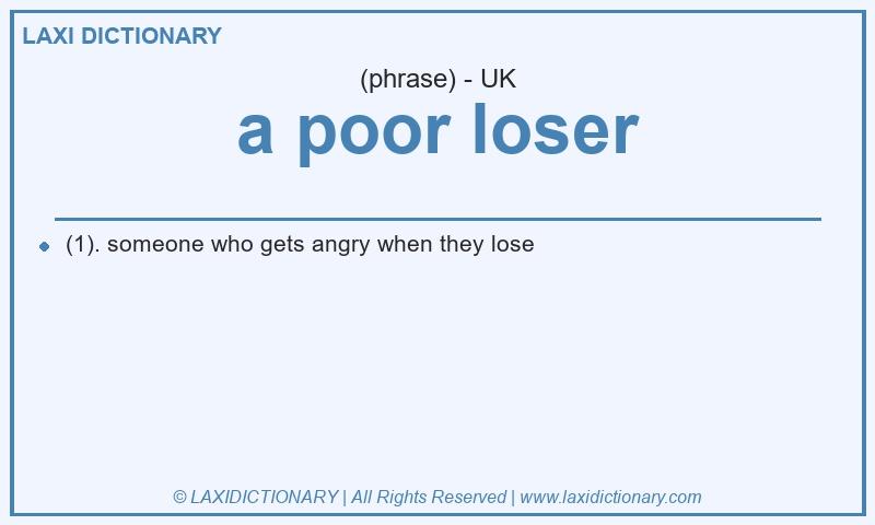 Definition a poor loser in British English