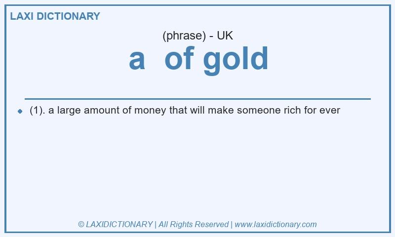 Definition a  of gold in British English