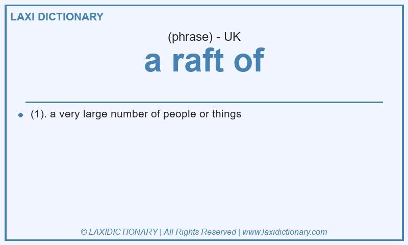 Definition a raft of in British English