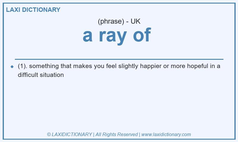 Definition a ray of  in British English