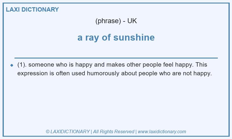 Definition a ray of sunshine in British English
