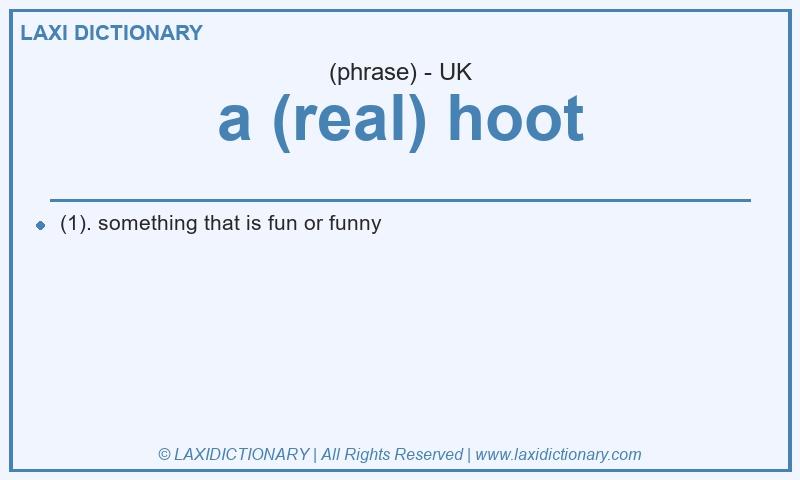 Definition a (real) hoot in British English