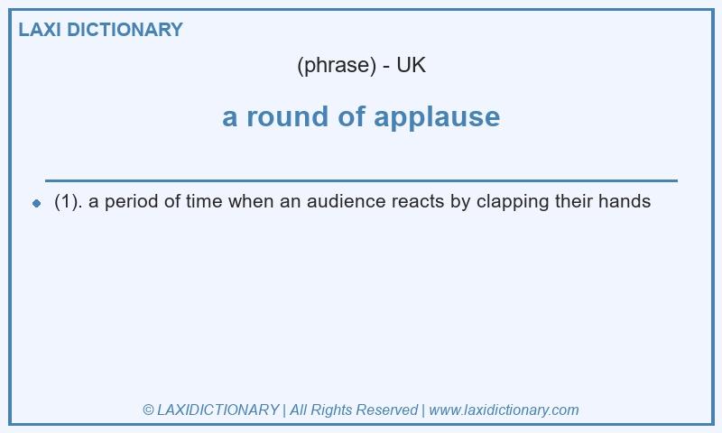 Definition a round of applause in British English