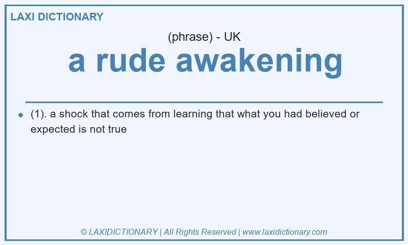 Definition a rude awakening in British English