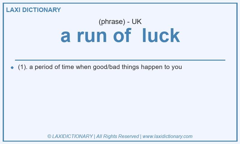 Definition a run of luck in British English