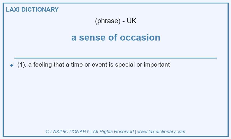 Definition a sense of occasion in British English