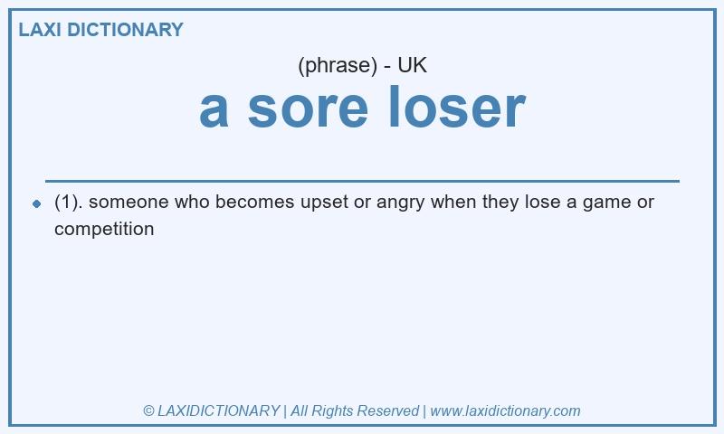 Definition a sore loser in British English