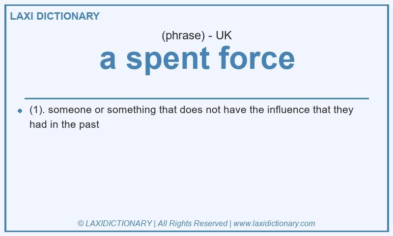 Definition a spent force in British English