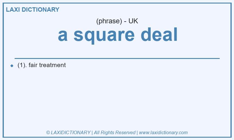 Definition a square deal in British English