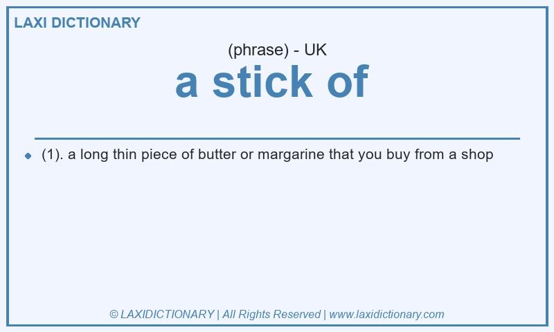 Definition a stick of in British English