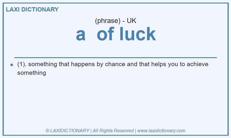 Definition a of luck in British English