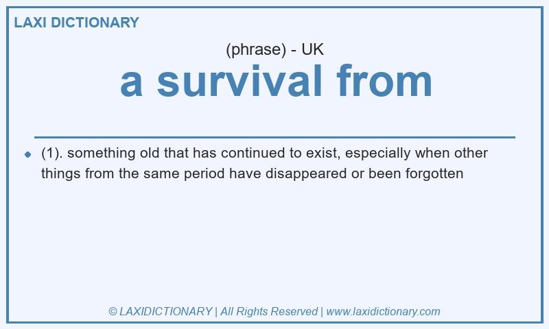 Definition a survival from in British English