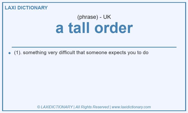 Definition a tall order in British English