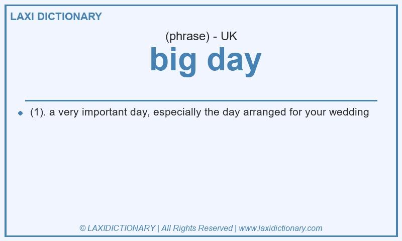 Definition big day in British English