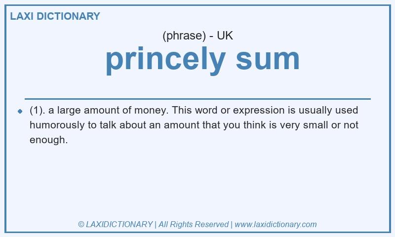 Definition princely sum in British English