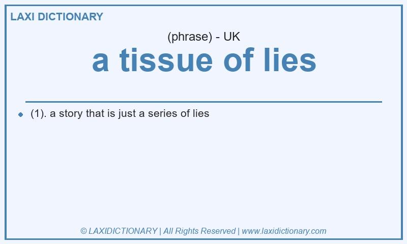 Definition a tissue of lies in British English