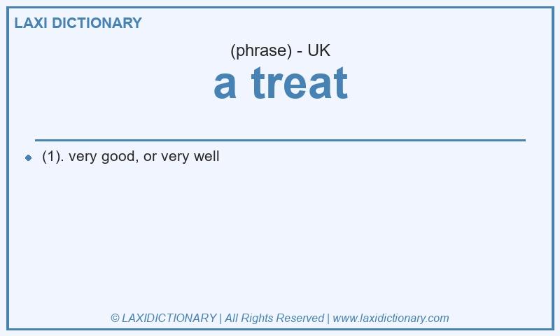 Definition a treat in British English