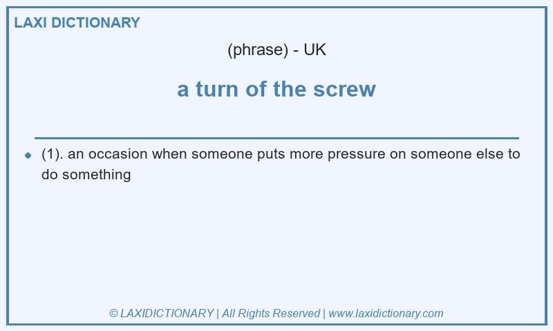 Definition a turn of the screw in British English