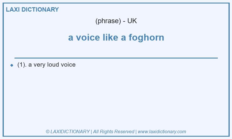 Definition a voice like a foghorn in British English