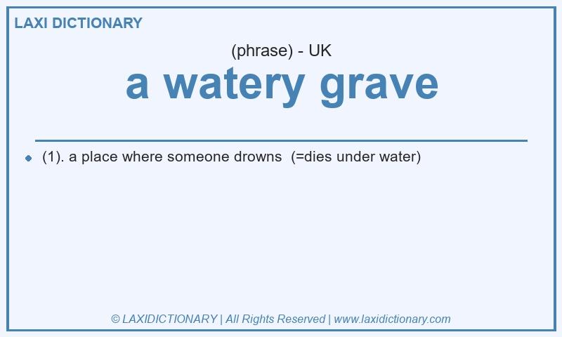 Definition a watery grave in British English