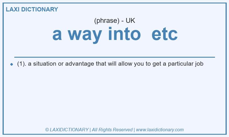 Definition a way into etc in British English