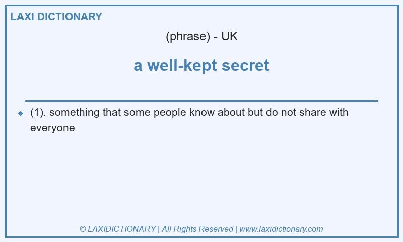 Definition a well-kept secret in British English