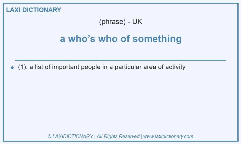 Definition a who’s who of something in British English