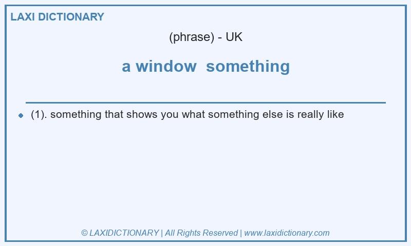 Definition a window something in British English